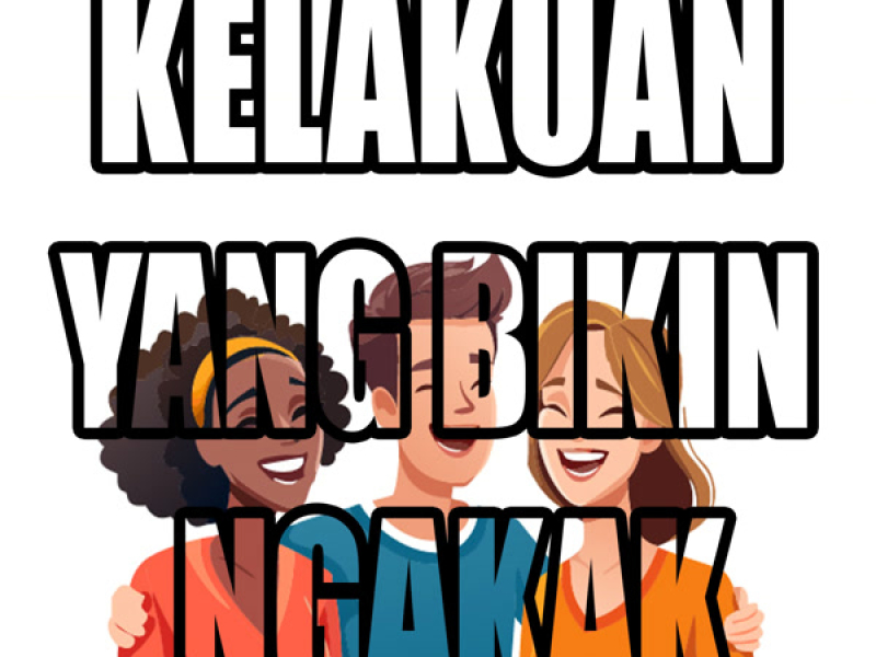 KELAKUAN YANG BIKIN NGAKAK (Single)