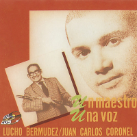 Un Maestro, Una Voz Lucho Bermudez/Juan Carlos Coronel