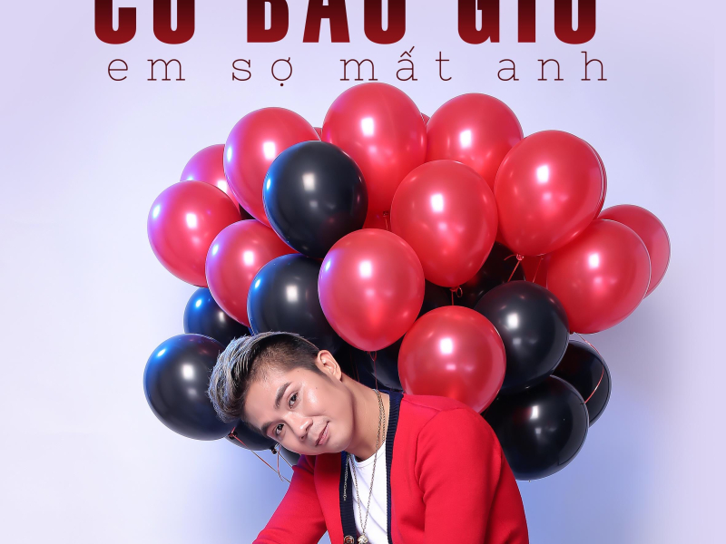 Có Bao Giờ Em Sợ Mất Anh (Single)