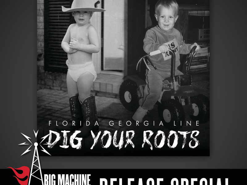 Dig Your Roots (Big Machine Radio Release Special)