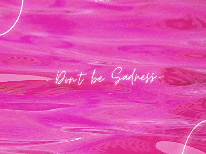 Don't Be Sadness (别再悲伤) (Single)