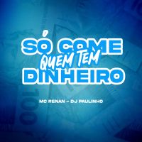 SÓ COME QUEM TEM DINHEIRO (Single)