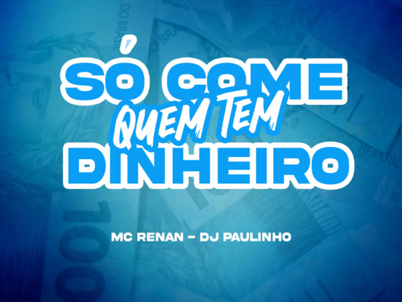 SÓ COME QUEM TEM DINHEIRO (Single)