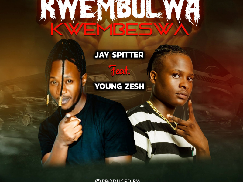 Kwembulwa Kwembeswa (feat. Young Zesh) (Single)