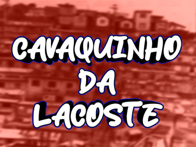 CAVAQUINHO DA LACOSTE (Single)