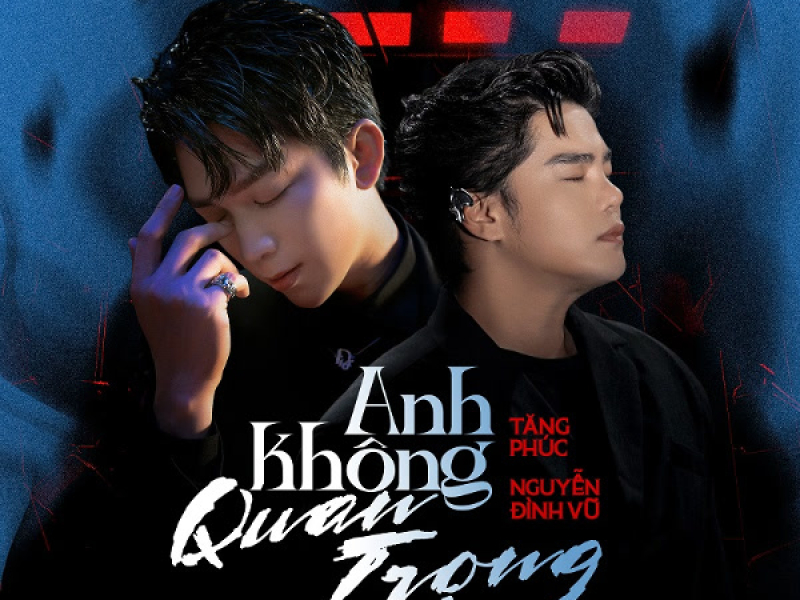 Anh Không Quan Trọng Nữa (Single)
