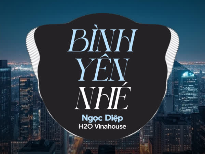 Bình Yên Nhé (Remix) (Single)