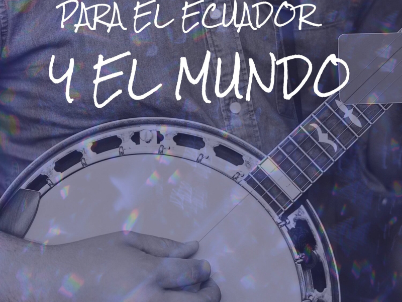Para el Ecuador y el mundo (EP)