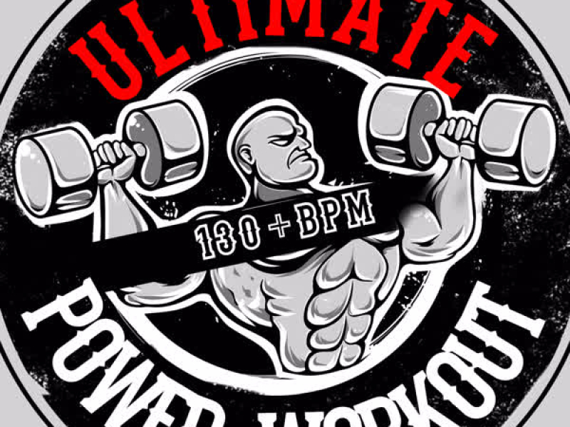 Ultimate Power Workout (130+ BPM)