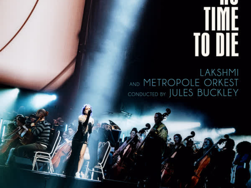 LAKSHMI & Metropole Orkest, conducted by Jules Buckley - No Time To Die (Single)