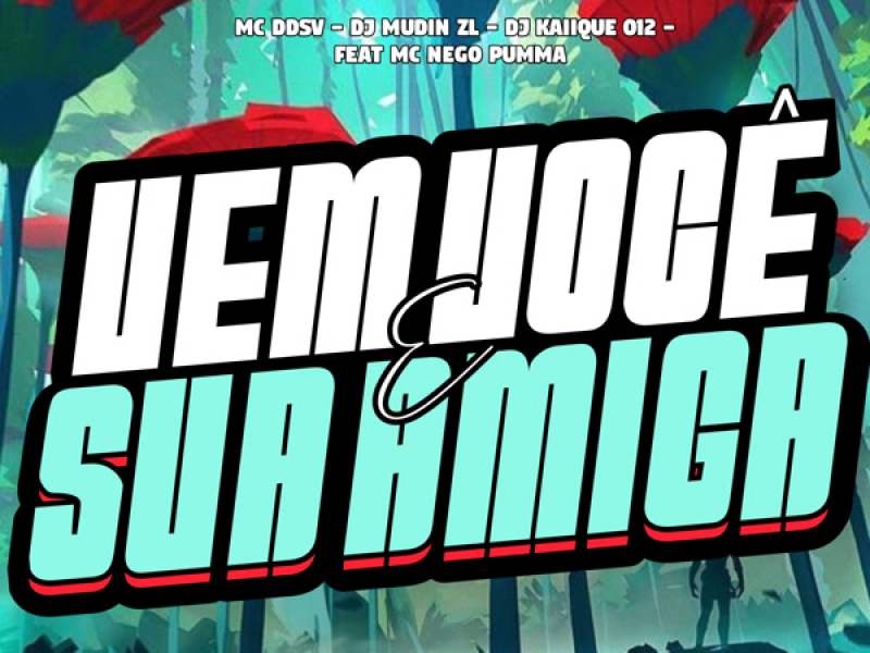 Vem Você e Sua Amiga (Single)