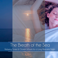 The Breath of the Sea: Relaxing Tunes & Ocean Waves for a Long Peaceful Night (Ocean Sounds Version)