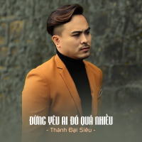 Đừng Yêu Ai Đó Quá Nhiều (Single)