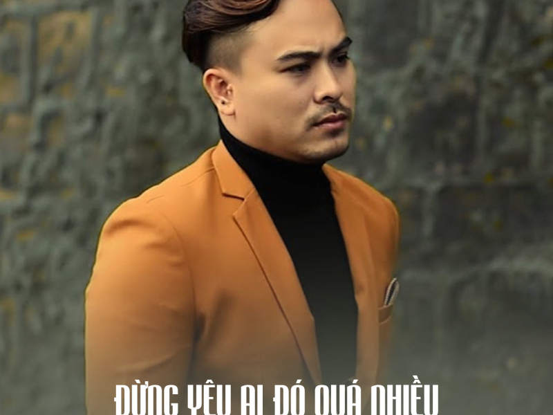 Đừng Yêu Ai Đó Quá Nhiều (Single)