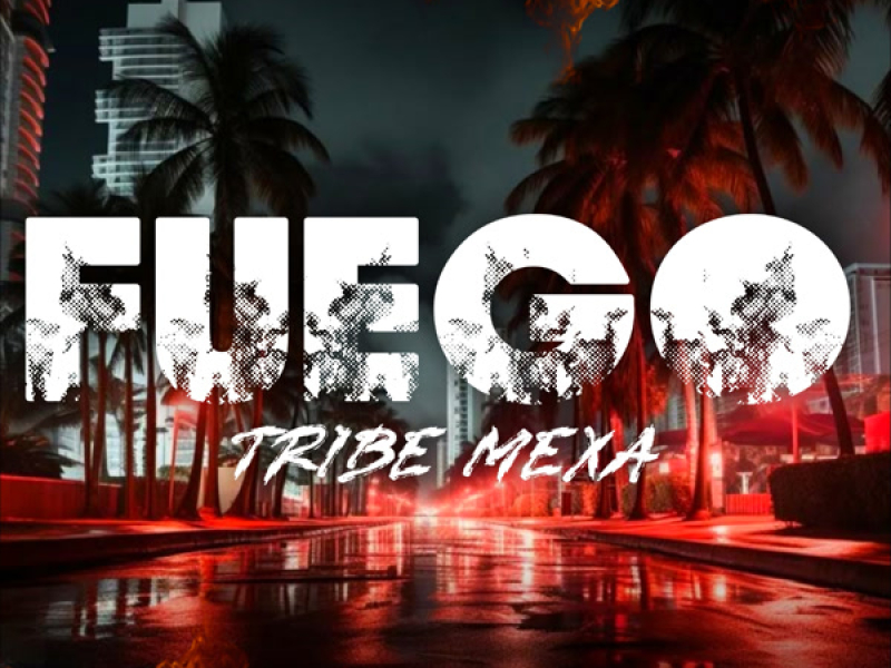Fuego - Tribe Mexa (Single)