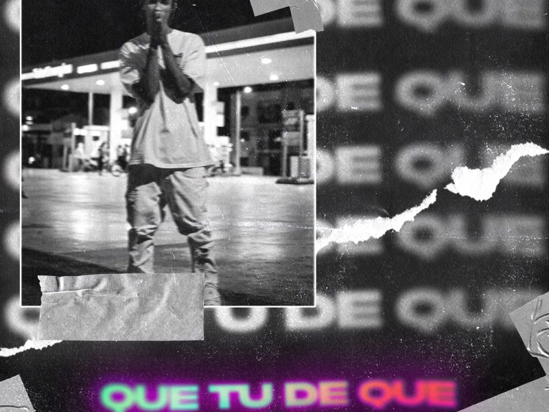QUE TU DE QUE (Single)