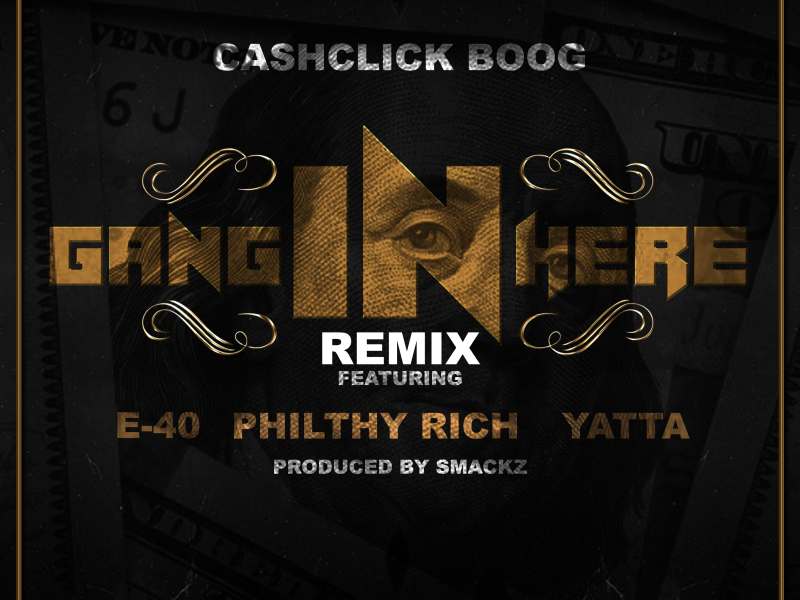 Gang In Here (Remix) [feat. E-40, Philthy Rich & Yatta]
