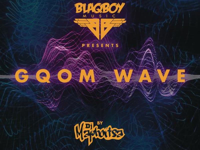 Blaqboy Music Presents Gqom Wave