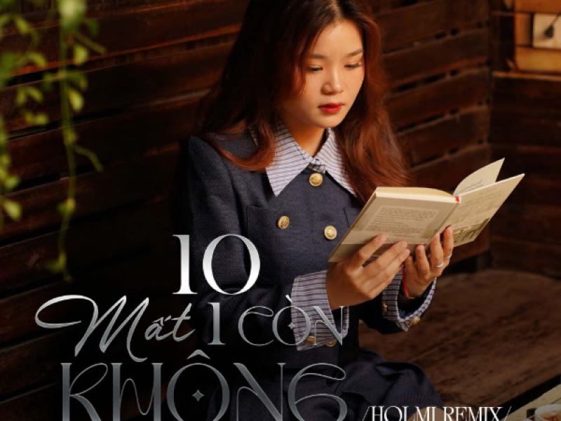 10 Mất 1 Còn Không (Holmi Remix) (Single)