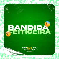 BANDIDA FEITICEIRA (Single)