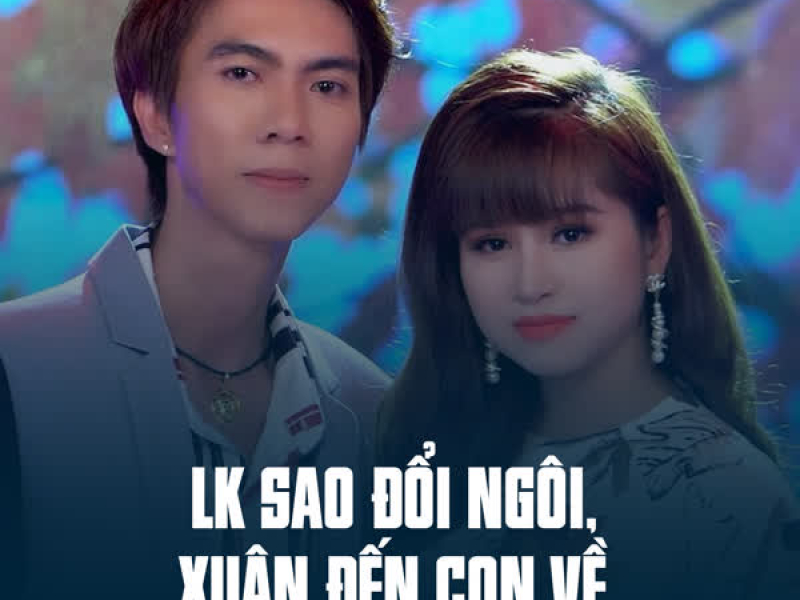 LK Sao Đổi Ngôi, Xuân Đến Con Về (Single)