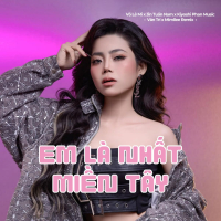 Em Là Nhất Miền Tây (Văn Trí x Mimilee Remix) (Single)