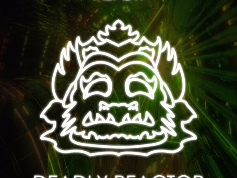 Deadly Reactor (Single)