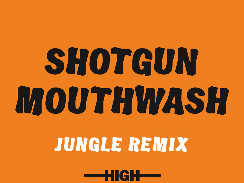 Shotgun Mouthwash (Jungle Remix) (Single)