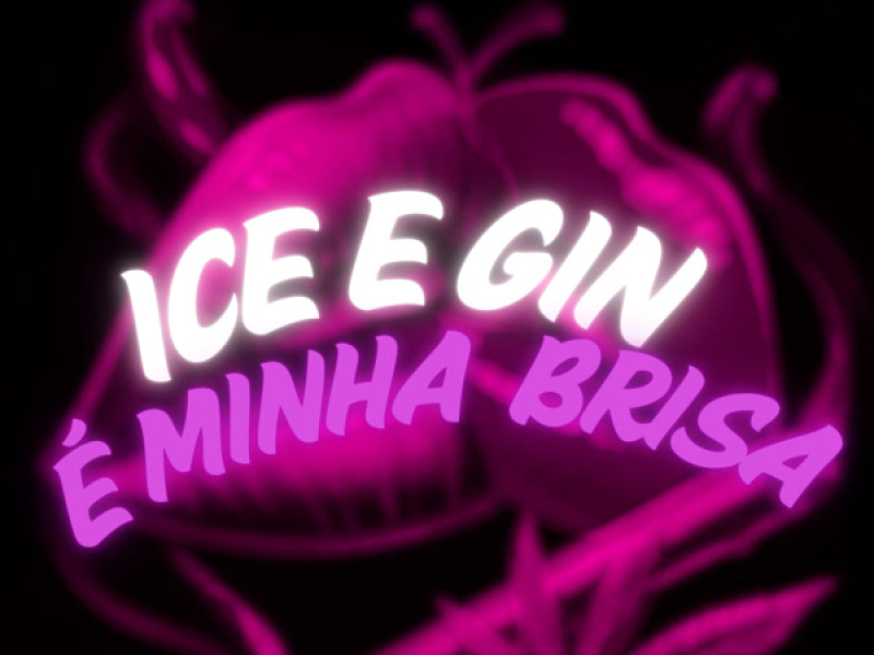 ICE E GIN É MINHA BRISA (Single)
