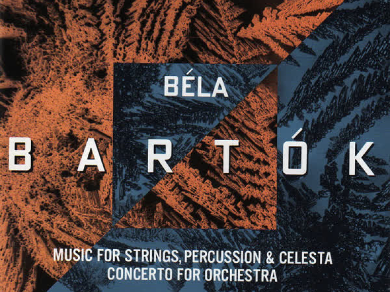 Bartók: Music for Strings, Percussion and Celesta, Concerto for Orchestra