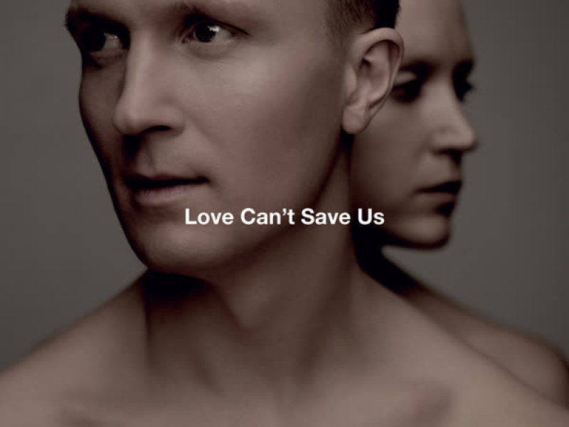 Love Can't Save Us (Single)