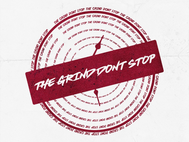 The Grind Don't Stop