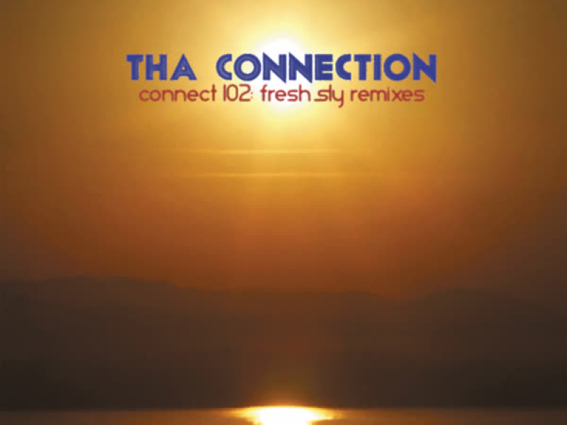 Connect 102: Fresh Sly Remixes