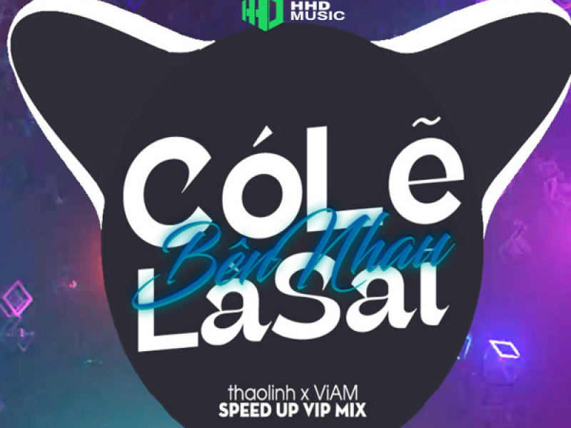 Có Lẽ Bên Nhau Là Sai Remix (Speed Up Vip Mix) (Single)