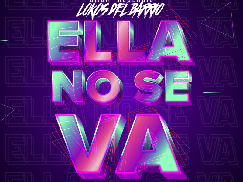 Ella No Se Va (feat. Lokos Del Barrio) (Single)