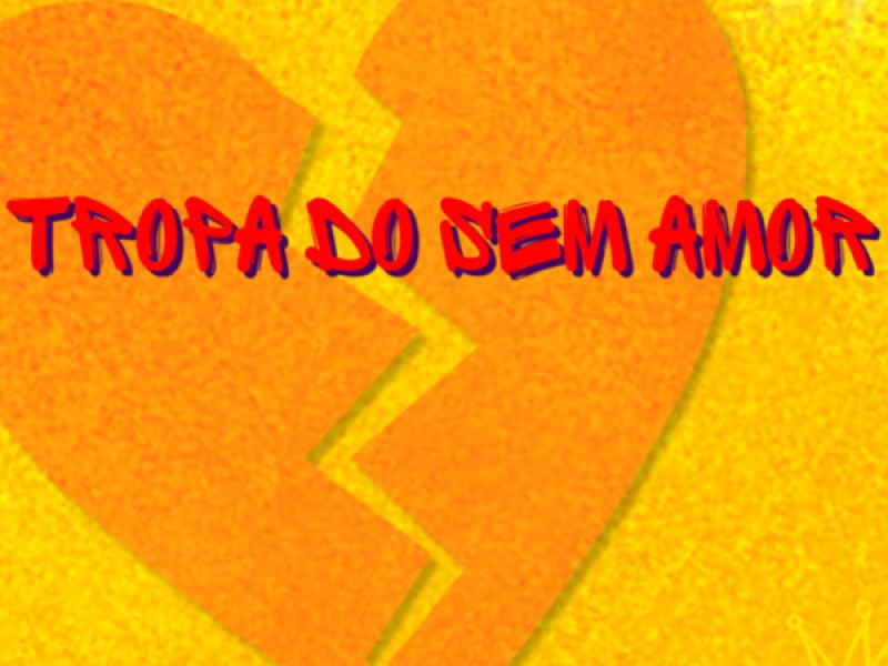 Tropa do sem amor (Single)