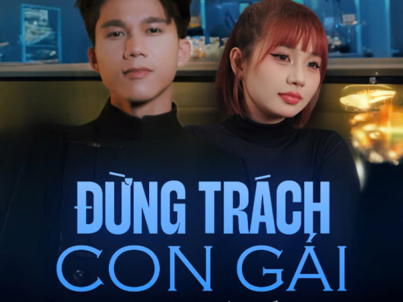 Đừng Trách Con Gái (Single)