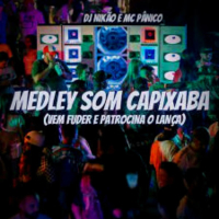 MEDLEY SOM CAPIXABA (VEM FUDER E PATROCINA O LANÇA) (Single)