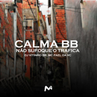 CALMA BB , NÃO SUFOQUE O TRAFICA (Single)