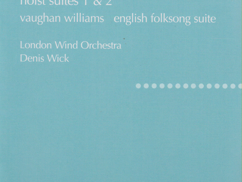 Holst: Suites No. 1 & 2; Hammersmith / Vaughan Williams: English Folk Song Suite; Toccata marziale