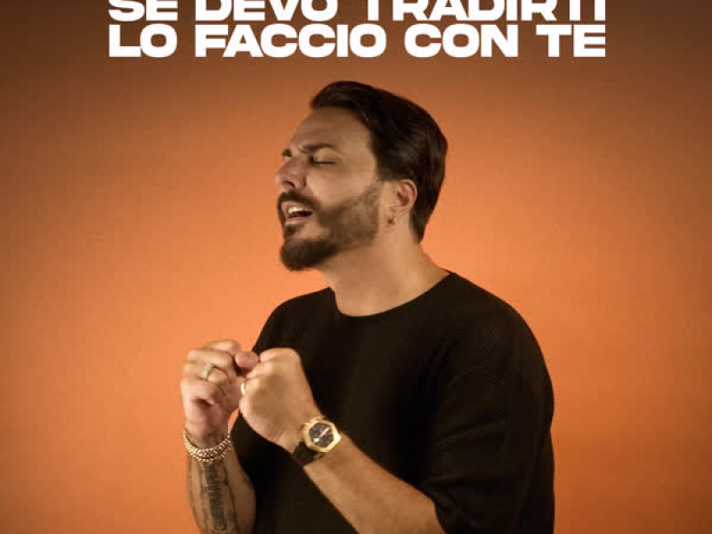 Se devo tradirti lo faccio con te (Single)