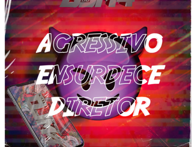 AGRESSIVO ENSURDECE DIRETOR (Single)
