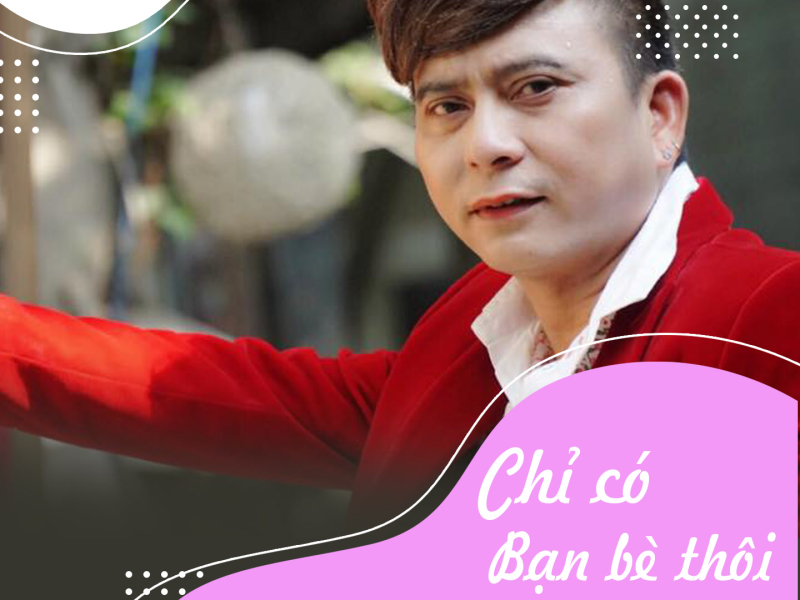 Chỉ Có Bạn Bè Thôi