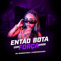 Então Bota Com Força Amor (Single)