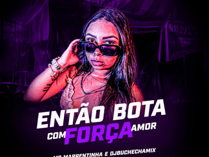 Então Bota Com Força Amor (Single)
