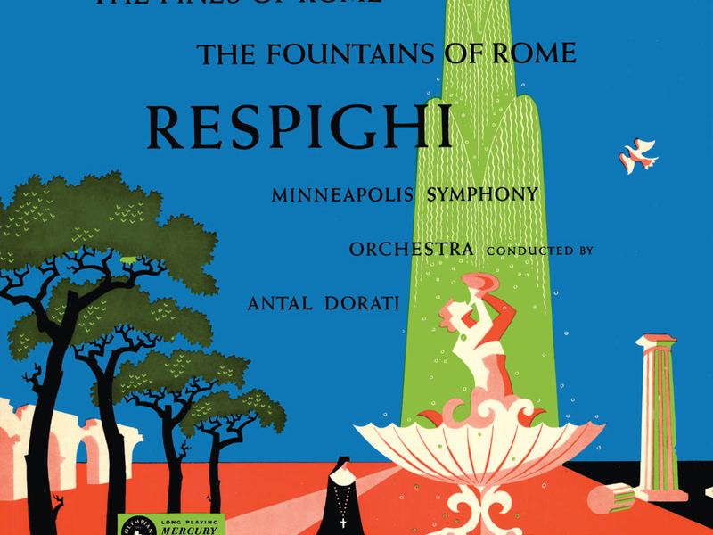 Respighi: Pini di Roma; Fontane di Roma (The Mercury Masters: The Mono Recordings)