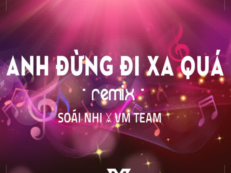 Anh Đừng Đi Xa Quá (Remix) (Single)