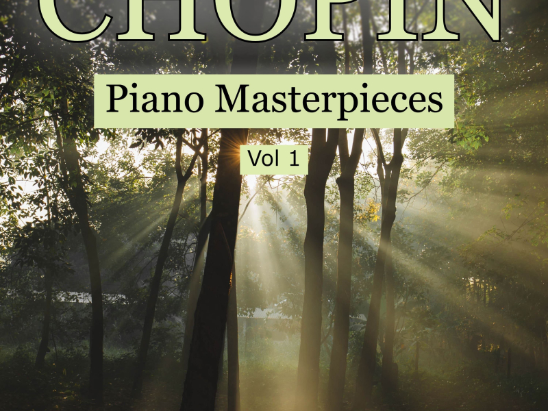 Frederic Chopin - Piano Masterpieces, Vol.1
