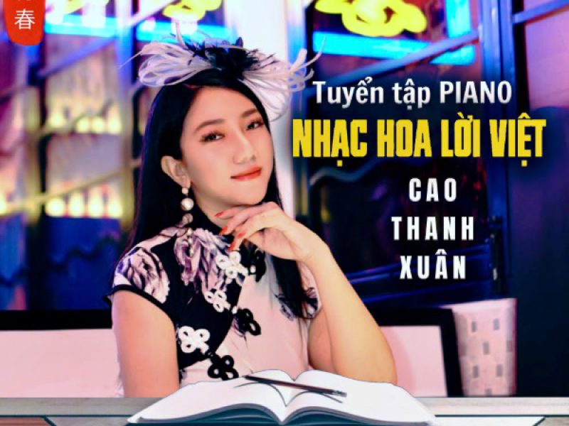 Tuyển tập Piano Nhạc Hoa Lời Việt Cao Thanh Xuân