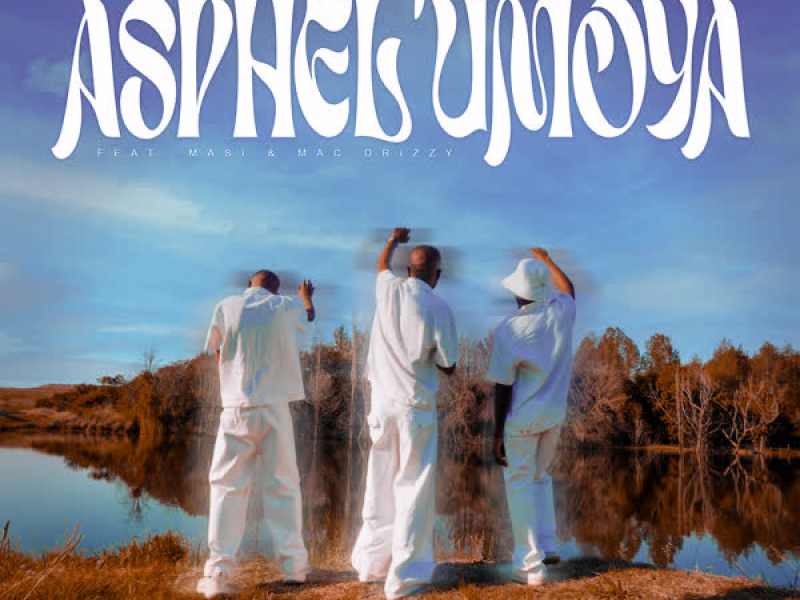 Asphel'Umoya (feat. Masi & Mac Drizzy) (Single)